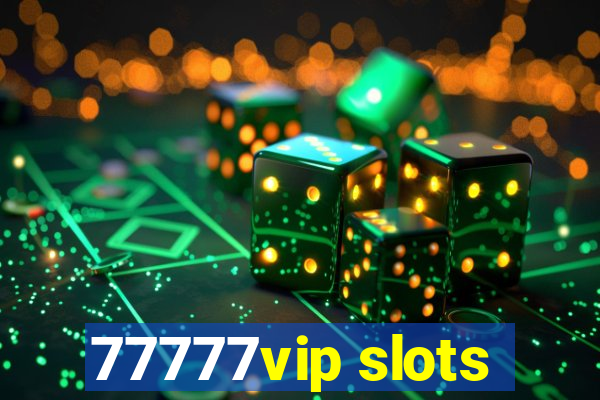 77777vip slots